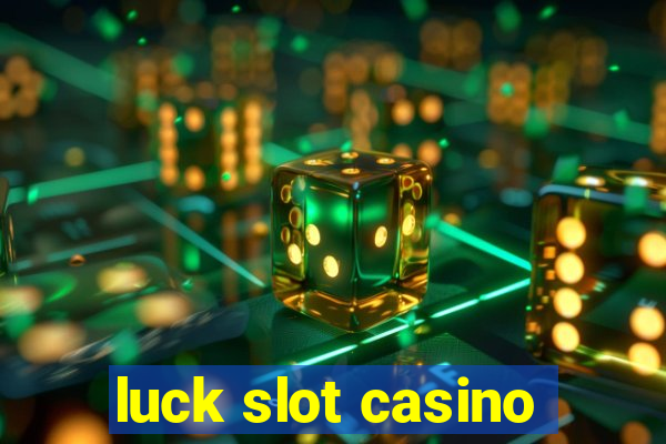 luck slot casino