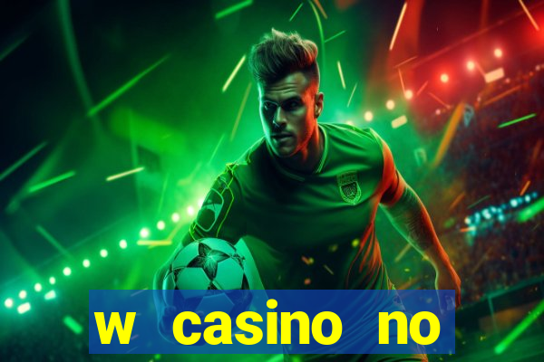 w casino no deposit bonus code