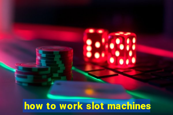 how to work slot machines