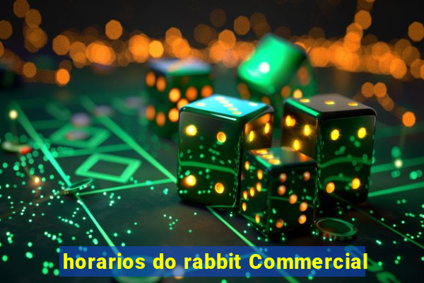 horarios do rabbit Commercial