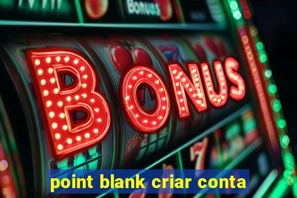 point blank criar conta