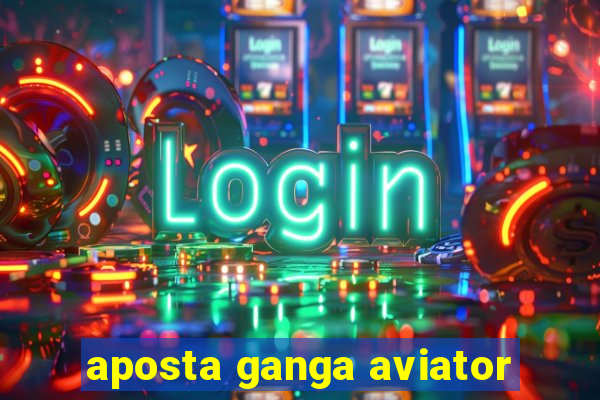 aposta ganga aviator