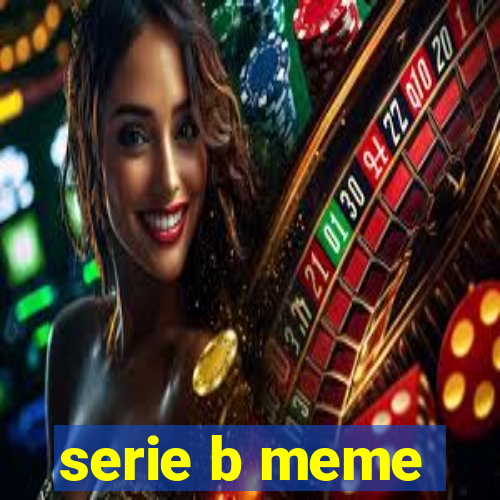 serie b meme