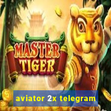 aviator 2x telegram