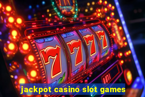 jackpot casino slot games