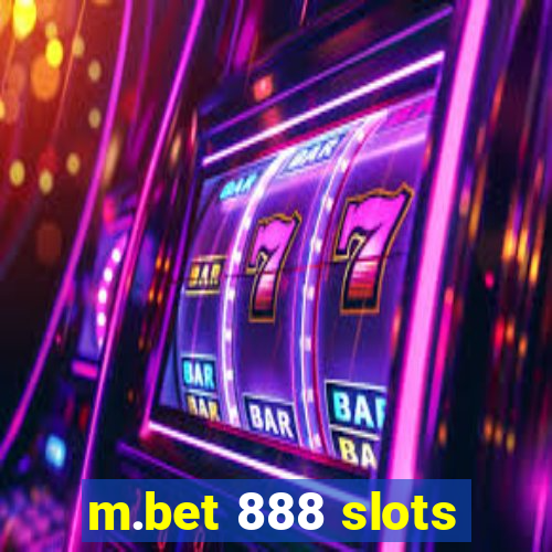 m.bet 888 slots