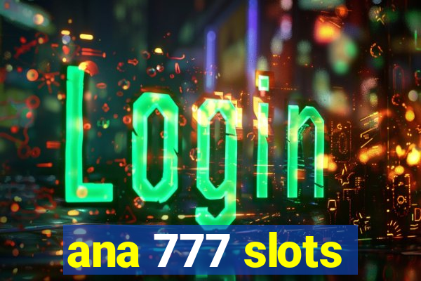 ana 777 slots