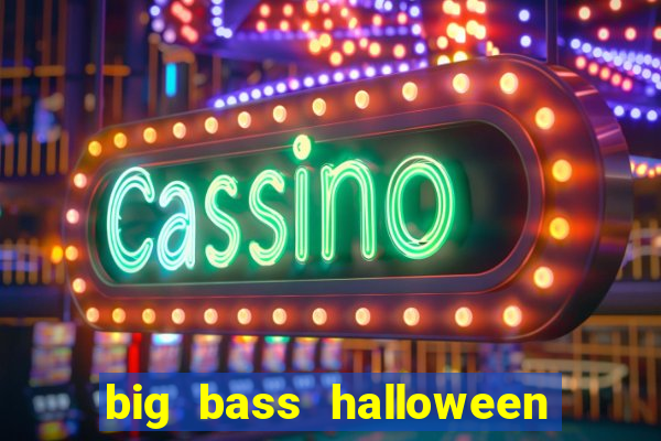 big bass halloween slot demo