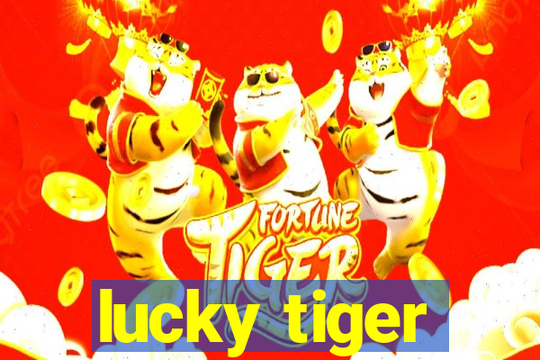 lucky tiger