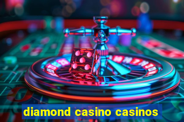 diamond casino casinos