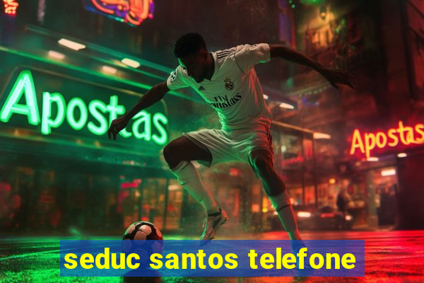 seduc santos telefone