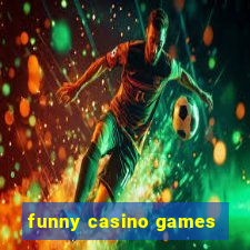 funny casino games