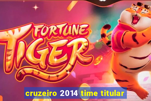 cruzeiro 2014 time titular