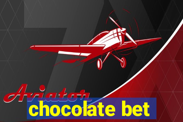 chocolate bet