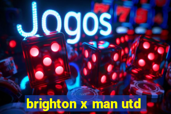 brighton x man utd