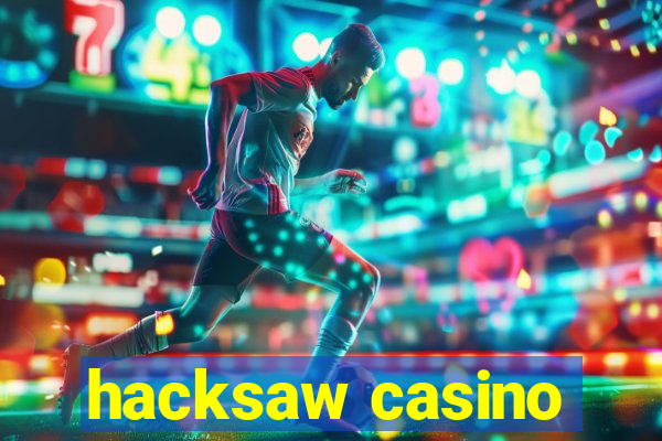 hacksaw casino