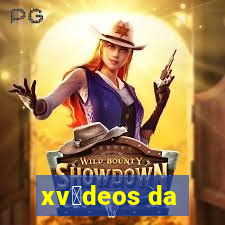 xv铆deos da