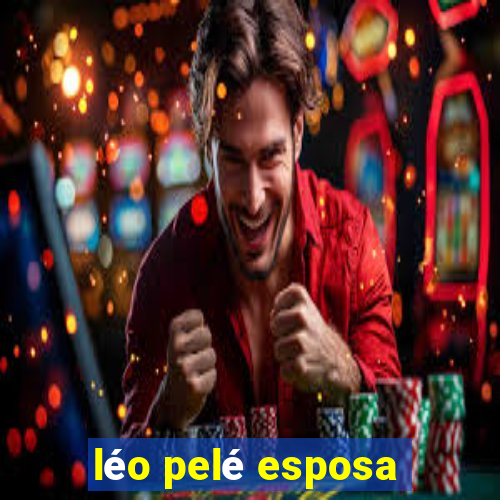 léo pelé esposa