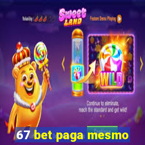 67 bet paga mesmo