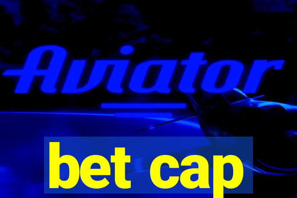 bet cap