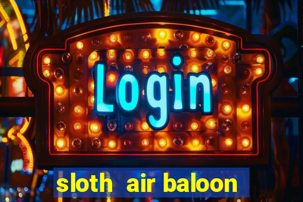 sloth  air baloon