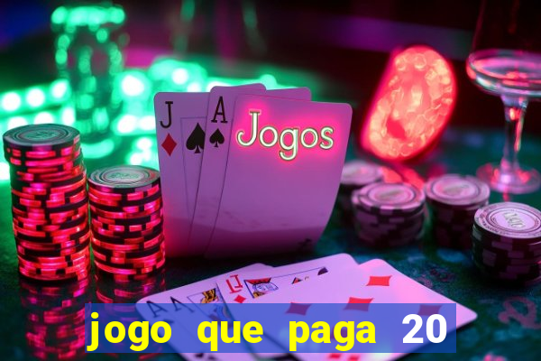 jogo que paga 20 reais para se cadastrar