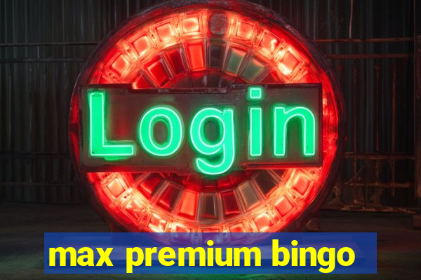 max premium bingo