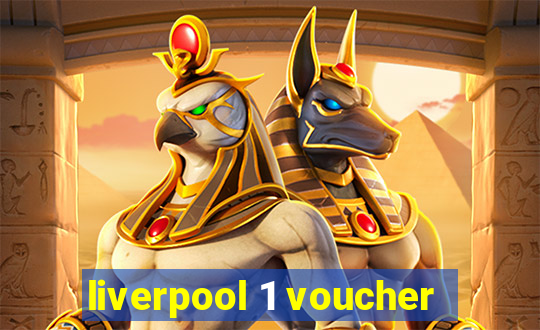 liverpool 1 voucher