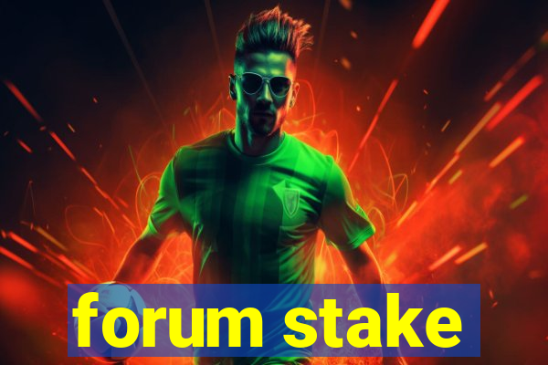 forum stake