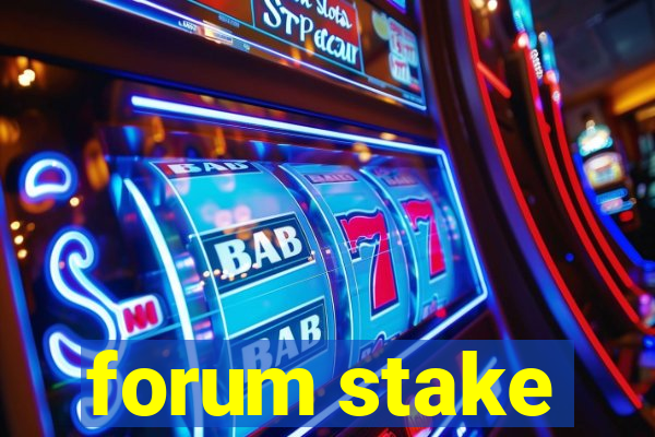 forum stake