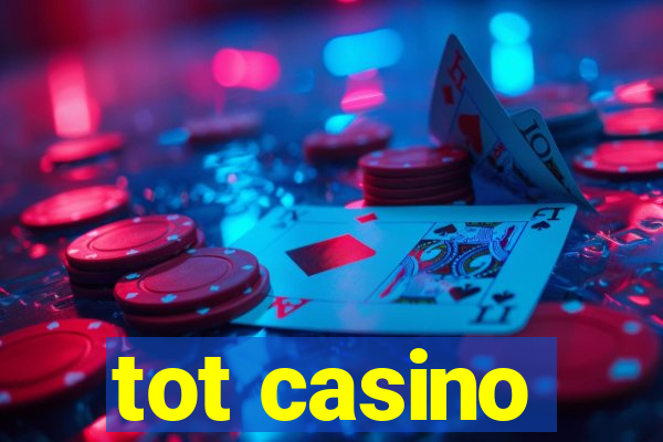 tot casino