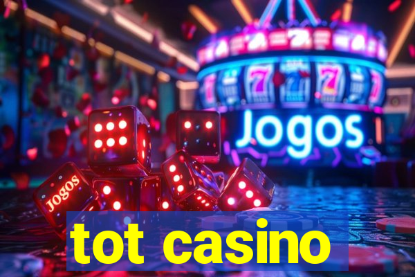 tot casino