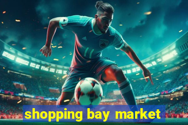 shopping bay market