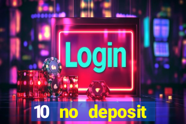 10 no deposit mobile casino