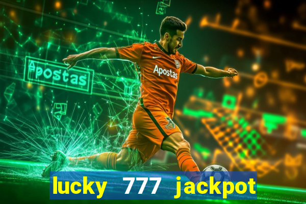 lucky 777 jackpot casino slots