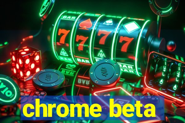 chrome beta