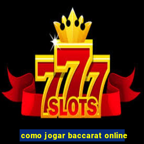 como jogar baccarat online