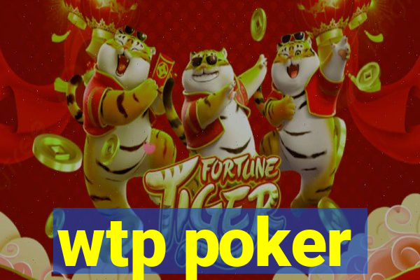 wtp poker