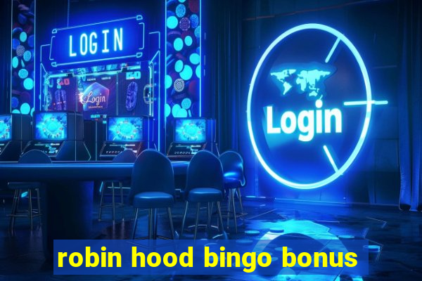 robin hood bingo bonus