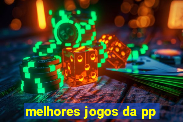 melhores jogos da pp