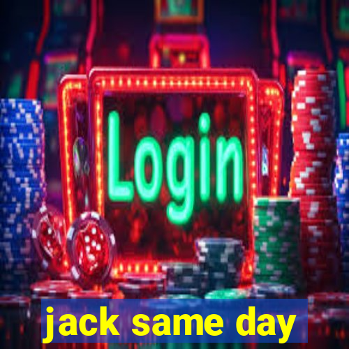 jack same day