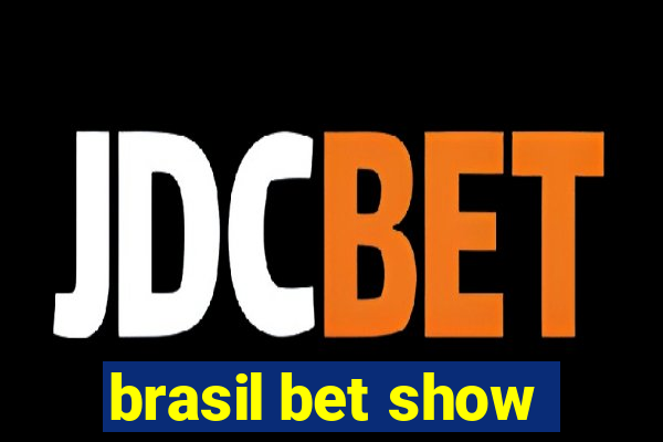 brasil bet show