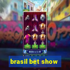 brasil bet show