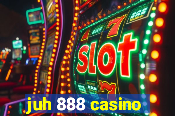 juh 888 casino