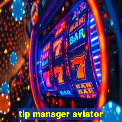 tip manager aviator