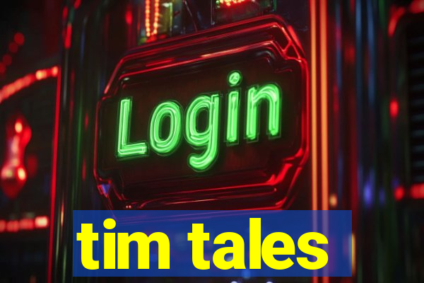 tim tales