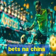 bets na china