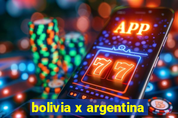 bolivia x argentina