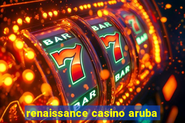 renaissance casino aruba