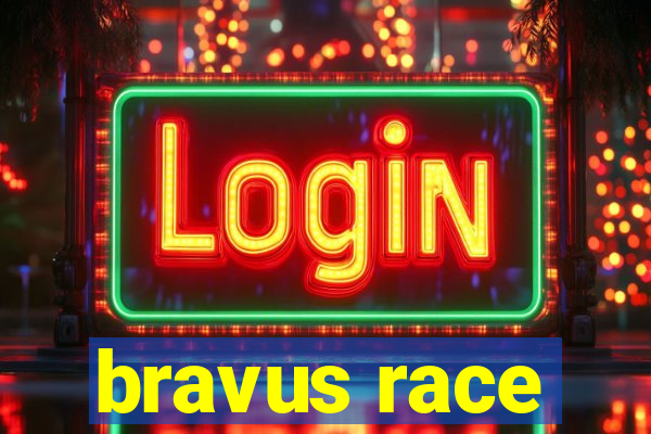 bravus race